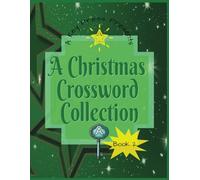 A Christmas Crossword Collection: Festive Puzzles for Cozy Winter Nights: Holiday-Themed Crosswords for Relaxation, Brain Training, and Family Fun