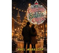 A CHRISTMAS IN SWEET CR warm, snowy, second-chance Christmas romance - about building a home, one day at a time.