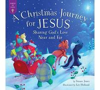 A Christmas Journey For Jesus: Sharing God's Love Near And Far