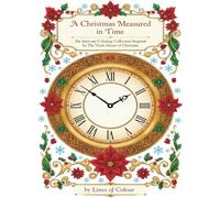 A Christmas Measured in Time Colouring Book: An Elegant Colouring Journey Through Twelve Holiday Clock Faces