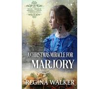 A Christmas Miracle for Marjory: Mail-Order Brides' First Christmas Book 20
