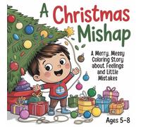 A Christmas Mishap: A Merry, Messy Christmas Coloring Story About Feelings and Little Mistakes