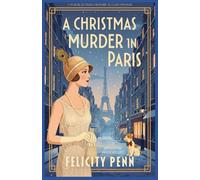 A Christmas Murder In Paris: A 1920’s Historical Cosy Mystery