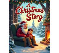 A Christmas Story: Grandfather Mike & Little Eric: A Cozy Christmas Story About Love, Family, and Christmas Magic