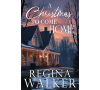 A Christmas to Come Home: Roots and Redemptions Book One