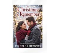 A Christmas to Remember: A Christmas Romance of Redemption, Love, and the Sweetest Second Chances