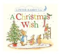 A Christmas Wish A Peter Rabbit Tale by Beatrix Potter & Illustrated by Eleanor Taylor Beatrix Potter Illustrated by Eleanor Taylor (Auteur)