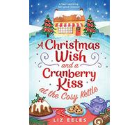 A Christmas Wish And A Cranberry Kiss At The Cosy Kettle