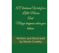 A Christmas Wish for a Little Mouse - Magic happens when you believe.