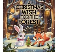 A Christmas Wish for the Forest: A warm forest fantasy about friendship for ages 3-5