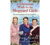 A Christmas Wish for the Shipyard Girls by Nancy Revell Nancy Revell (Auteur)