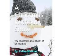 A Christmas Without Snow: The Christmas Adventures of One Family