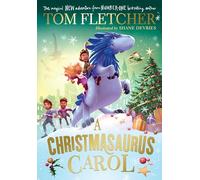 A Christmasaurus Carol: A brand-new festive adventure from number-one-bestselling author Tom Fletcher