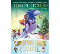 A Christmasaurus Carol: A brand-new festive adventure from number-one-bestselling author Tom Fletcher