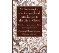 A Chronological And Geographical Introduction To The Life Of Christ