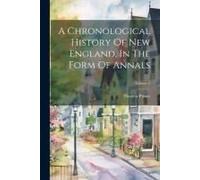 A Chronological History Of New England, In The Form Of Annals; Volume 2