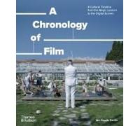 A Chronology Of Film - A Cultural Timeline From The Magic Lantern To The Digital Screen