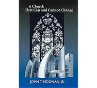 A Church That Can And Cannot Change, Erasmus Institute Books John T. Noonan (Auteur)