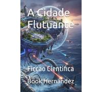A Cidade Flutuante: Ficcao Cientifica