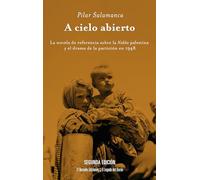 A cielo abierto: La novela de referencia sobre la Nakba palestina y el drama de la partición en 1948