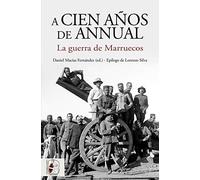 A cien años de Annual: La Guerra de Marruecos