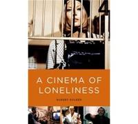 A Cinema of Loneliness 4th Edition by Kolker Robert Emeritus Professor of English Emeritus Professor of English University of Maryland Charlottesville VA Robert Kolker, (Auteur)