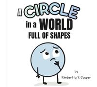 A Circle In A World Full Of Shapes: A Story About Confidence, Belonging, and Being Different