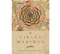 A Circus Maximus - John Anthony McKenna - Monkfish Book Publishing Company - Livre en Anglais John Anthony McKennaJohn Anthony McKenna (Auteur)