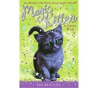 A Circus Wish, Magic Kitten Sue Bentley (Auteur)