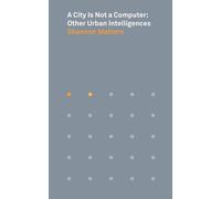 A City Is Not a Computer: Other Urban Intelligences