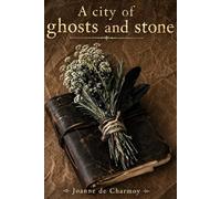 A city of ghosts and stone