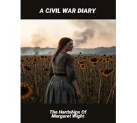 A Civil War Diary: The Hardships Of Margaret Wight