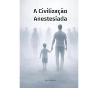 A Civilização Anestesiada: Quando a Dor Deixou de Alertar