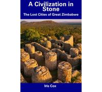 A Civilization In Stone: The Lost Cities Of Great Zimbabwe