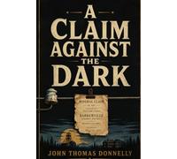 A Claim Against The Dark: A Wells and Barkerville Story