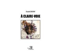 À claire-voie - Chrystel Constant - Trois Colonnes - broché - Poésie