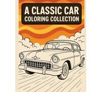 A Classic Car Coloring Collection: Featuring Iconic Muscle Cars, Vintage Roadsters, and Timeless Classics. Intricate Designs of Vintage Automobiles for Stress Relief and Creativity