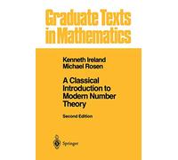 A Classical Introduction to Modern Number Theory – Springer Verlag
