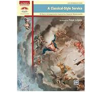 A Classical-Style Service: 10 Hymn Arrangements Inspired By Classical Masterworks (Alfred's Sacred Performer Collections)