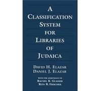 A Classification System for Libraries of Judaica by Rita B. Frischer Daniel J. Elazar, David H. Elazar, Rachel K. Glasser, Rita B. Frischer (Auteur)