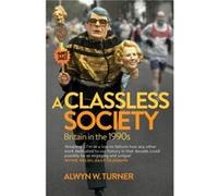 A Classless Society Turner, Alwyn W (Auteur)