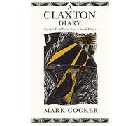 A Claxton Diary: Further Field Notes from a Small Planet