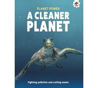 A Cleaner Planet: Fighting pollution and cutting waste