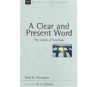 A Clear And Present Word, New Studies in Biblical Theology Mark D. Thompson (Auteur)