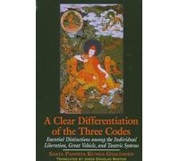 A Clear Differentiation of the Three Codes: Essential Distinctions Among the Individual Liberation, Great Vehicle, and Tantric Systems : The Sdom Gsum Rab Dbye and Six Letters