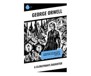 A Clergyman's Daughter: Tale of Female Identity, Working Poverty, Religious Doubt, and Social Class