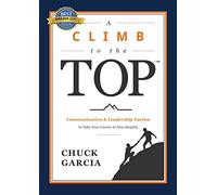 A Climb to the Top: Communication & Leadership Tactics to Take Your Career to New Heights