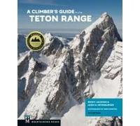 A Climber's Guide To The Teton Range, 4th Edition