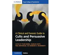 A Clinical and Forensic Guide to Cults and Persuasive Leadership