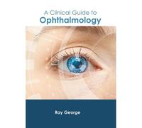 A Clinical Guide To Ophthalmology